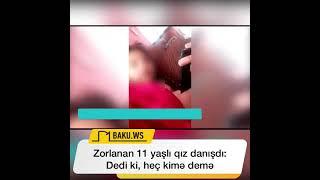 Zorlanan 11 yaşlı qız danışdı: