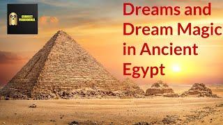 Dreams and Dream Magic in Ancient Egypt