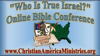 "Who Is True Israel?" Online Bible Conference - STREAM 2