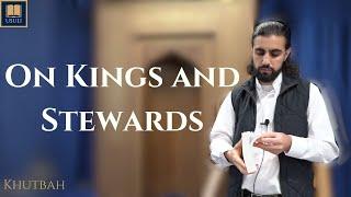 "On Kings and Stewards" Usuli Institute Khutbah, 15 November 2024