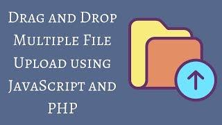 Drag and Drop Multiple File Upload using JavaScript and PHP