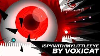 "ISPYWITHMYLITTLEEYE" (Easy Demon) 100% by VOXICAT | Geometry Dash