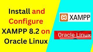 How to Install and Configure XAMPP 8.2 for PHP on Oracle Linux – Complete Guide | Xampp on oracle