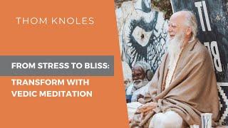 Integrating Thom Knoles' Vedic Meditation to Reduce Stress