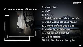 Nhạc Speed Up Chill Và Buồn - Playlist buồn này nên khi ở một mình ~ Nhắn Nhủ, 3107 2, 2 Am | embes