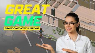 You must play this game! Abandoned City Survival / Survival City Builder