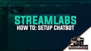 How To: Setup and Install Streamlabs Chatbot