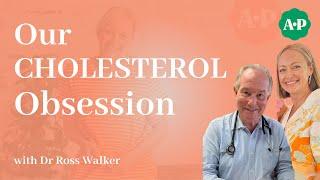 Our Cholesterol Obsession with Dr Ross Walker