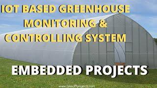 IoT Based Greenhouse Monitoring and Controlling System | IoT Projects | Embedded Projects