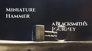 Forging Miniature Hammer : A Blacksmith's Journey