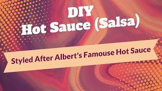 DIY Hot Sauce (Salsa) in the Style of Albert’s Famous Hot Sauce