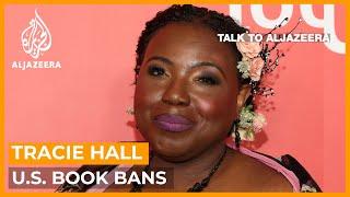 Tracie Hall: What's behind the rapid surge in book banning in the US? | Talk to Al Jazeera