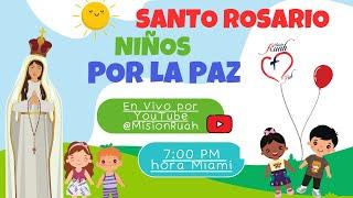 SANTO ROSARIO DE LOS NIÑOS POR LA PAZ