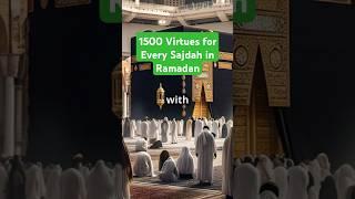 1500 Virtues for Every Sajdah in Ramadan#shorts #ramadan #islamicprayer #islam