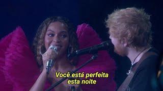 Beyoncé & Ed Sheeran - Perfect Duet (Legendado)