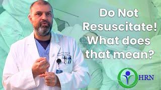 What Is Do Not Resuscitate?  Part 1: Understanding DNR Orders