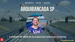 Arquibancada SP - 23/10/24 - O enredo da Nenê de Vila Matilde com Danilo Dantas