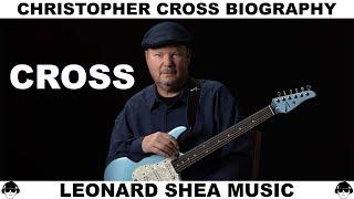 CHRISTOPHER CROSS BIOGRAPHY - AMERICAN SINGER SONGWRITER AND  GUITARIST - LEONARD SHEA MUSIC