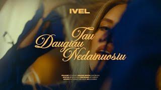 IVEL – Tau Daugiau Nedainuosiu