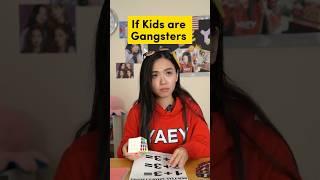 If Kids Are Gangsters