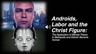 Androids,  Labor and the Christ Figure: The Application of Marxist Theory in Metropolis and Detroit