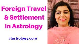 Foreign Travels & Settlement in Astrology: Vanita Lenka