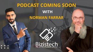 Coming Soon! Podcast With Norman Farrar E-Commerce Entrepreneur | Bizistech #podcast #normanfrrar