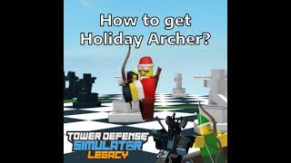 How to get Holiday Archer? - TDS:Legacy