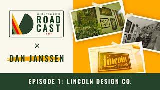 Roadcast - Ep 1 / Dan Janssen of Lincoln Design Co.