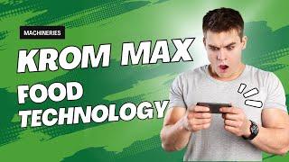 Krom max | Food Technology | Machinery  Production