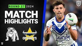 NRL 2024 | Bulldogs v Cowboys | Match Highlights