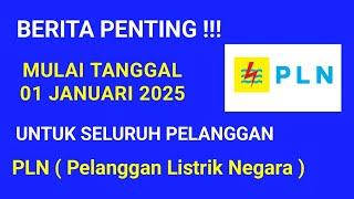 TERBARU ! BERITA PENTING UNTUK PELANGGAN PLN MULAI TANGGAL 1 JANUARI 2025