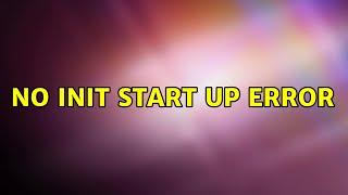 No init start up error