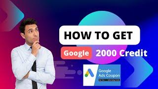 How to get google ads 2000 credit || google ads 2000 coupon || google ads sign up 2000 credit