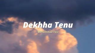 Dekhha Tenu _ Mohammad Faiz [Lyrics] |Lyric Loom| #lyric #lyricvideo #hindisong