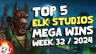  TOP 5 ELK STUDIOS MEGA WINS OF WEEK #32 - 2024