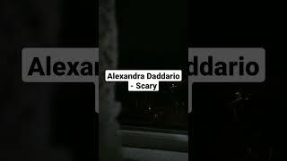 Alexandra Daddario - Scary