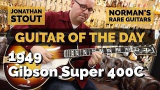 Guitar of the Day: 1949 Gibson Super 400C | Jonathan Stout at Norman's Rare Guitars