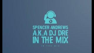 DJ SPENCER ANDREWS A K A DJ DRE 2024 MARCH SATURDAY NIGHT CLUB MIX