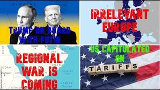 Trump on Board with Putin. European Bureaucracy in Agony. War with Iran on the Horizon. Tariff War..