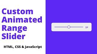 Create Custom Animated Range Slider using HTML, CSS & JavaScript