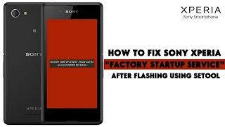 How To Fix Sony Xperia "Factory Startup Service" (Red Screen) Error After Flashing Using SETool