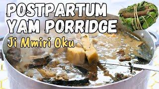  Postpartum Bliss: Nourishing Yam Porridge Ji Mmiri Oku Recipe for New Moms After Childbirth!