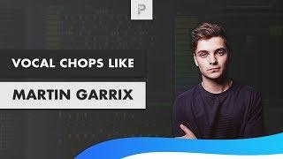 How To Make Vocal Chops like Martin Garrix 