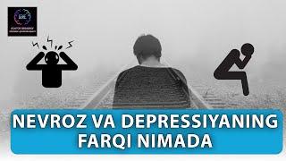 Nevroz va depressiyaning bir-biridan farqi nimada?