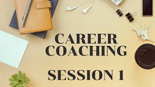 Career Coaching Session 1