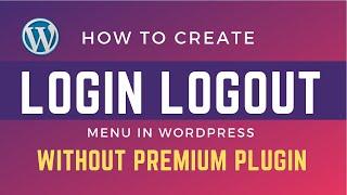 Create Login logout menu in WordPress and WooCommerce - No Premium Plugin Required