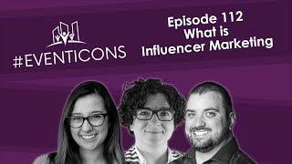 Influencer Marketing – EventIcons Episode 112