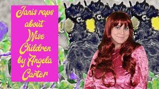 Wise Children by Angela Carter - Her Magnum Opus.