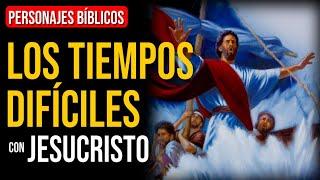 Jesucristo: Cómo superar las tormentas de la vida | Personajes Bíblicos